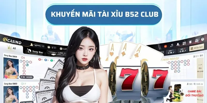 Thông tin sơ lược về khuyến mãi tài xỉu B52 Club