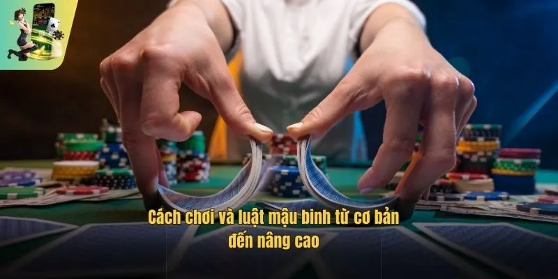 Cách chơi và luật mậu binh từ cơ bản đến nâng cao