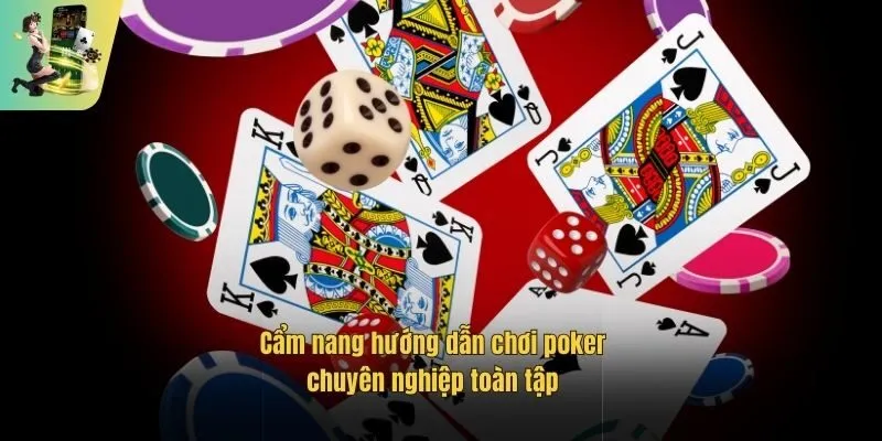 Cẩm nang hướng dẫn chơi poker chuyên nghiệp toàn tập